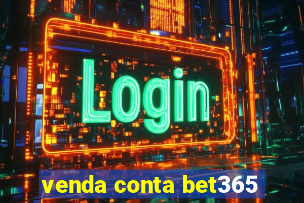 venda conta bet365